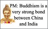 PM: Buddhism is a very strong bond between China and India