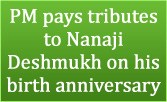 PM pays tributes to Nanaji Deshmukh on his birth anniversary