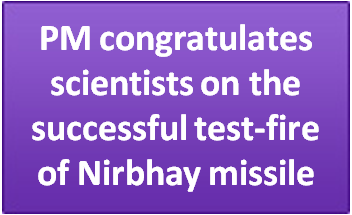 PM congratulates scientists on the successful test-fire of Nirbhay missile