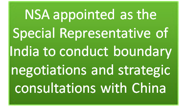 Shri Ajit Doval, NSA, appointed as the Special Representative of India to conduct boundary negotiations and strategic consultations with China