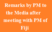 PM’s remarks to the media after meeting with PM of Fiji
