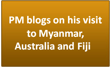 PM blogs on his visit to Myanmar, Australia and Fiji