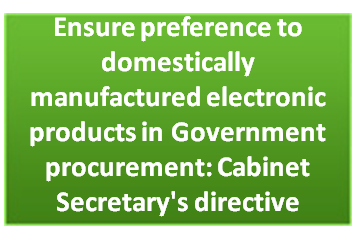 Ensure preference to domestically manufactured electronic products in Government procurement