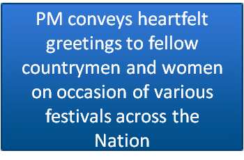 PM conveys heartfelt greetings to fellow countrymen and women on occasion of various festivals across the Nation