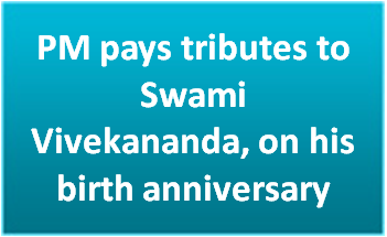 PM pays tributes to Swami Vivekananda, on his birth anniversary