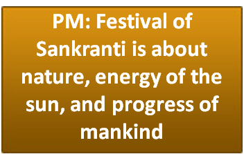 PM: Festival of Sankranti is about nature, energy of the sun, and progress of mankind