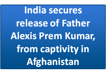 India secures release of Father Alexis Prem Kumar, from captivity in Afghanistan