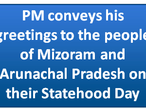 PM conveys his greetings to the people of Mizoram and Arunachal Pradesh on their Statehood Day