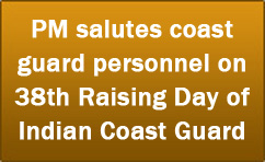 PM salutes coast guard personnel on 38th Raising Day of Indian Coast Guard