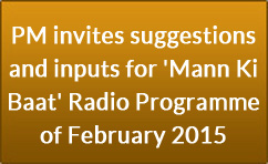 PM invites suggestions and inputs for ‘Mann Ki Baat’ Radio Programme of February 2015