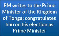 PM writes to the Prime Minister of the Kingdom of Tonga; congratulates him on his election as Prime Minister