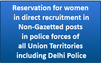Reservation for women in direct recruitment in Non-Gazetted posts in police forces of all Union Territories including Delhi Police