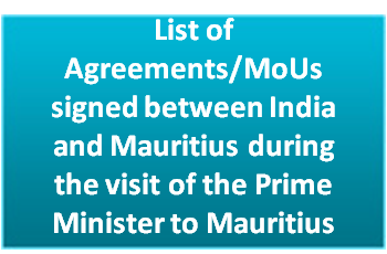 List of Agreements/MoUs signed between India and Mauritius during the visit of the Prime Minister to Mauritius