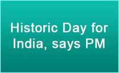 Historic Day for India, says PM