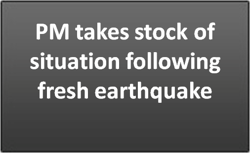 PM takes stock of situation following fresh earthquake