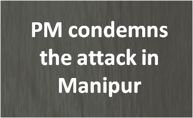 PM condemns the attack in Manipur