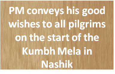 PM conveys his good wishes to all pilgrims on the start of the Kumbh Mela in Nashik