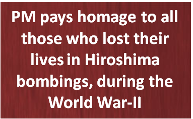PM pays homage to all those who lost their lives in Hiroshima bombings, during the World War-II