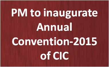 PM to inaugurate Annual Convention-2015 of CIC