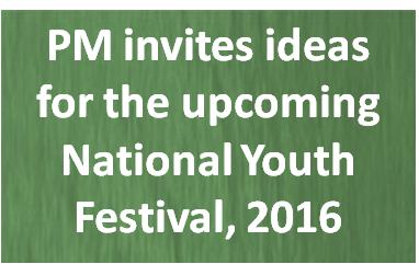PM invites ideas for the upcoming National Youth Festival, 2016