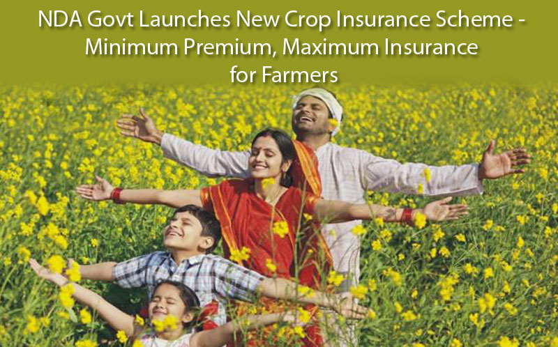 NDA Govt Launches New Crop Insurance Scheme – Minimum Premium, Maximum Insurance for Farmers