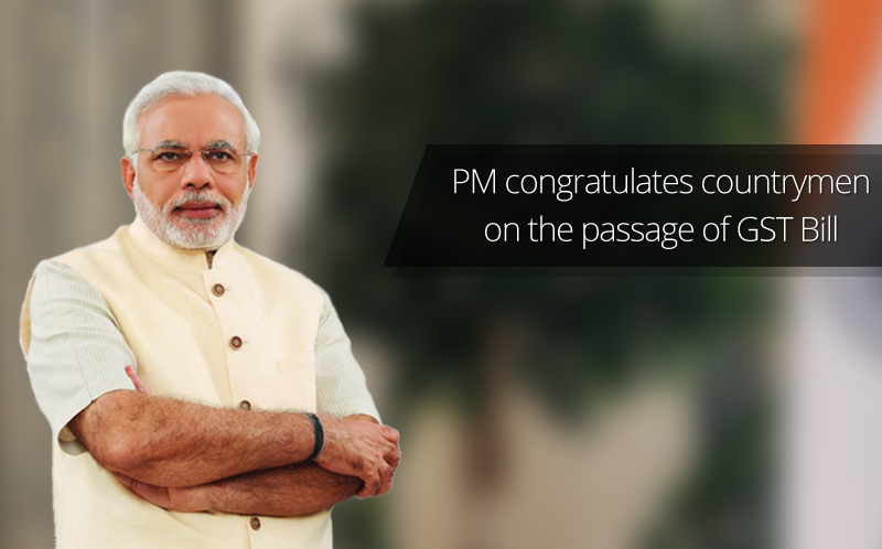 PM congratulates countrymen on the passage of GST Bill