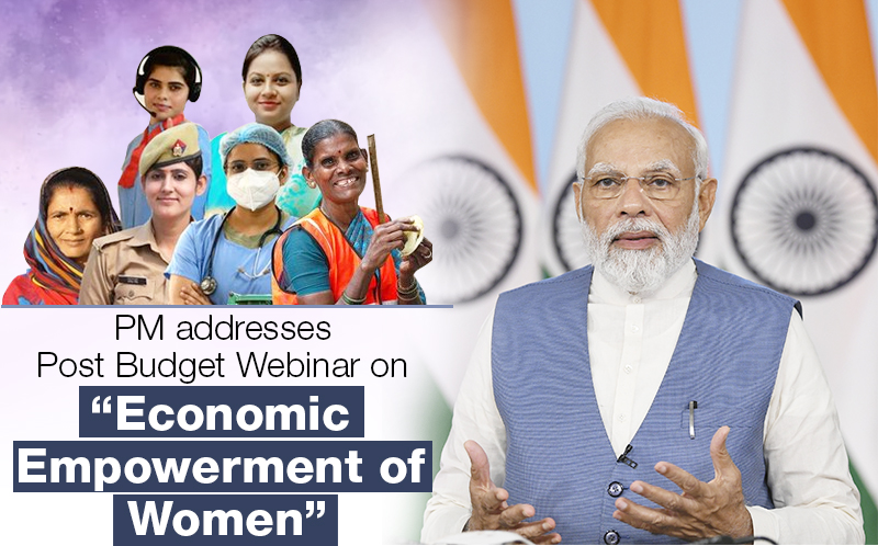 PM addresses Post Budget Webinar on “Economic Empowerment of Women ...