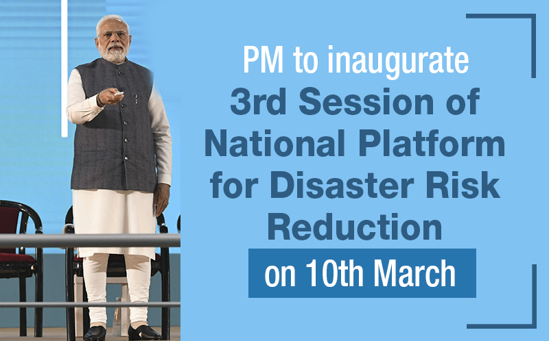 PM to inaugurate 3rd Session of National Platform for Disaster Risk ...
