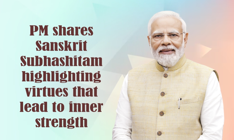 PM shares Sanskrit Subhashitam highlighting virtues that lead to inner strength