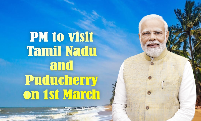PM to visit Tamil Nadu and Puducherry on 1st March