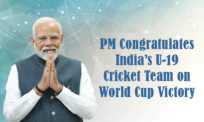 PM Congratulates India’s U-19 Cricket Team on World Cup Victory