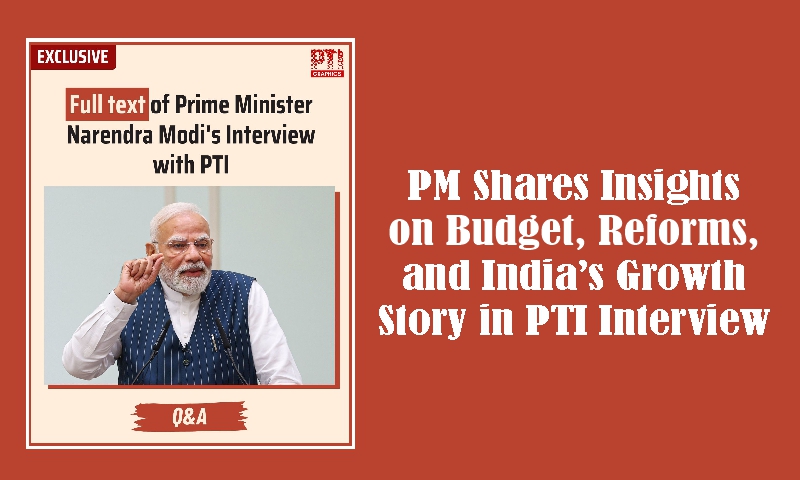 PM Shares Insights on Budget, Reforms, and India’s Growth Story in PTI Interview