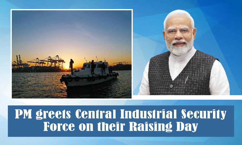 PM greets Central Industrial Security Force on their Raising Day