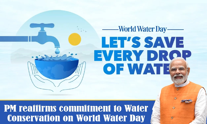 PM reaffirms commitment to Water Conservation on World Water Day ...