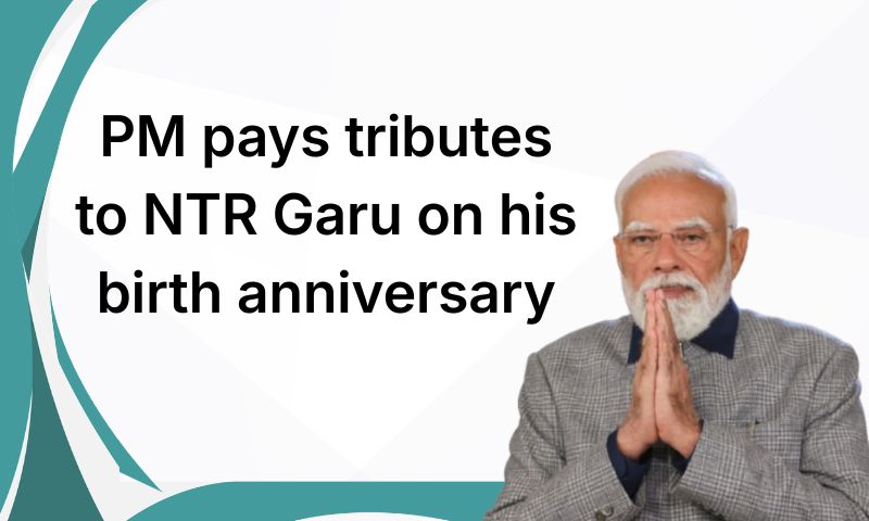 PM pays tributes to NTR Garu on his birth anniversary