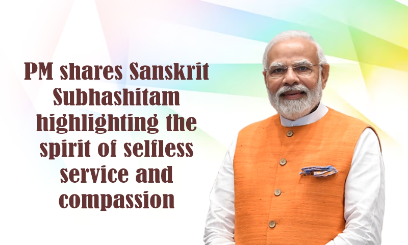 PM shares Sanskrit Subhashitam highlighting the spirit of selfless service and compassion