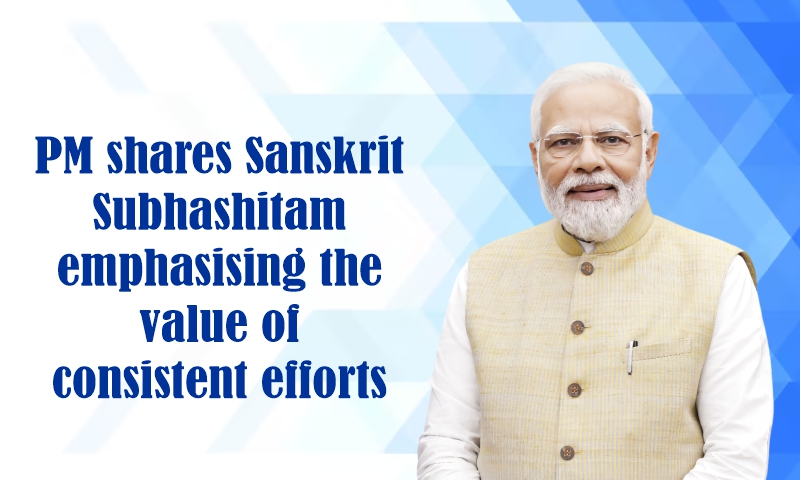 PM shares Sanskrit Subhashitam emphasising the value of consistent efforts