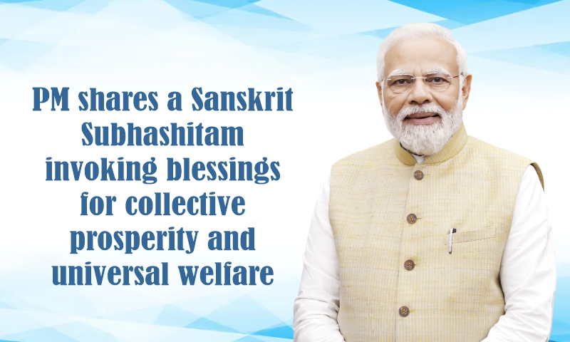PM shares a Sanskrit Subhashitam invoking blessings for collective prosperity and universal welfare