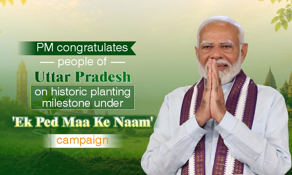 PM congratulates people of Uttar Pradesh on historic planting milestone under ‘Ek Ped Maa Ke Naam’ campaign PM congratulates people of Uttar Pradesh on historic planting milestone under ‘Ek Ped Maa Ke Naam’ campaign
