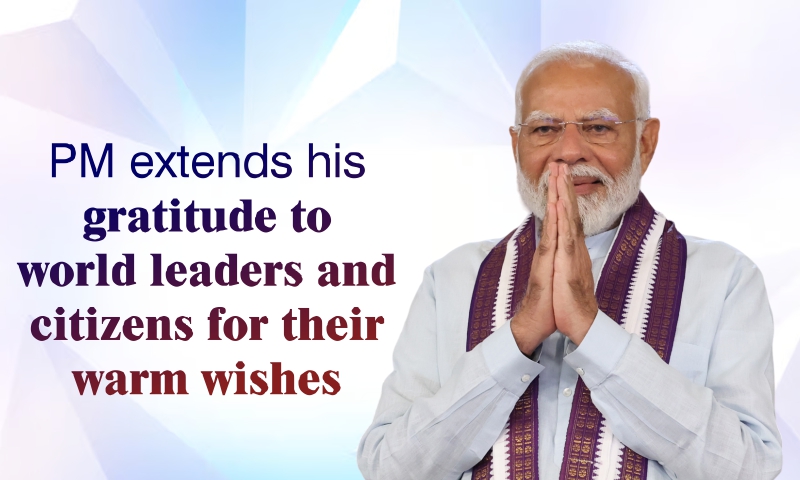 PM extends his gratitude to world leaders and citizens for their warm wishes