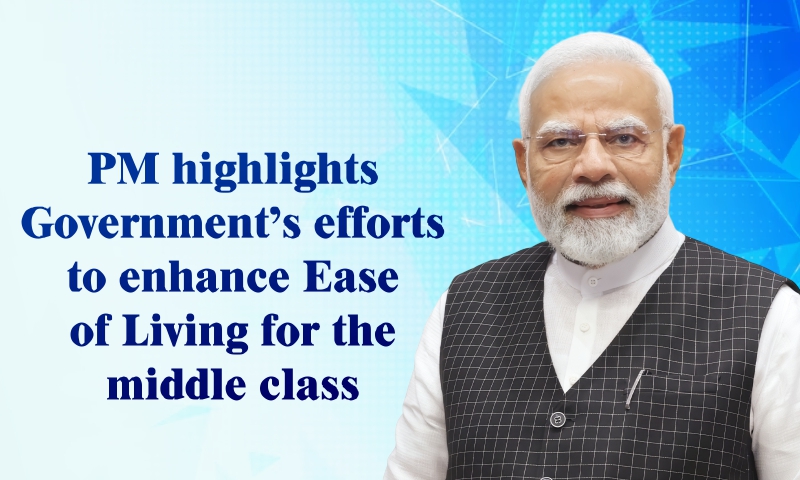 PM highlights Government’s efforts to enhance Ease of Living for the middle class