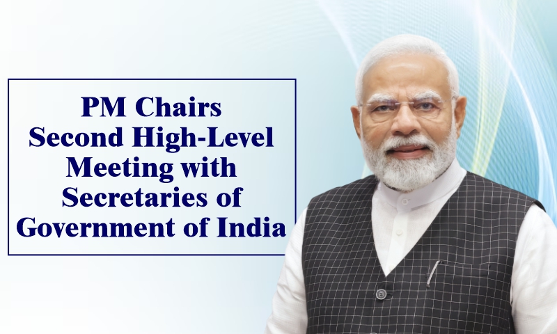 PM Chairs Second High-Level Meeting with Secretaries of Government of India PM Chairs Second High-Level Meeting with Secretaries of Government of India