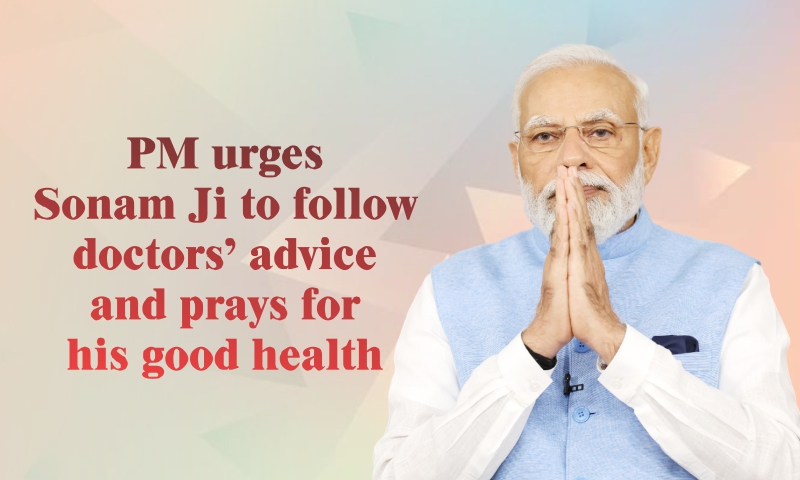 PM urges Sonam Ji to follow doctors’ advice and prays for his good health