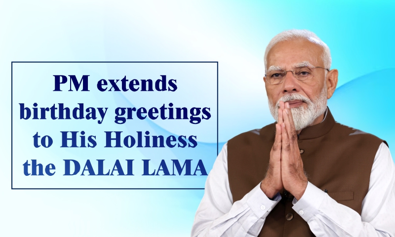 PM extends birthday greetings to His Holiness the Dalai Lama