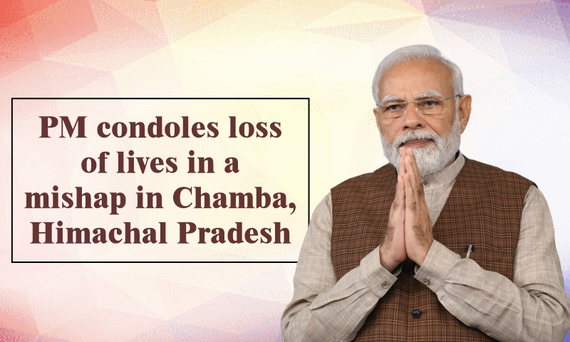 PM condoles loss of lives in a mishap in Chamba, Himachal Pradesh PM condoles loss of lives in a mishap in Chamba, Himachal Pradesh