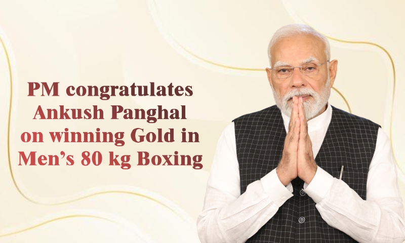 PM congratulates Ankush Panghal on winning Gold in Men’s 80 kg Boxing PM congratulates Ankush Panghal on winning Gold in Men’s 80 kg Boxing
