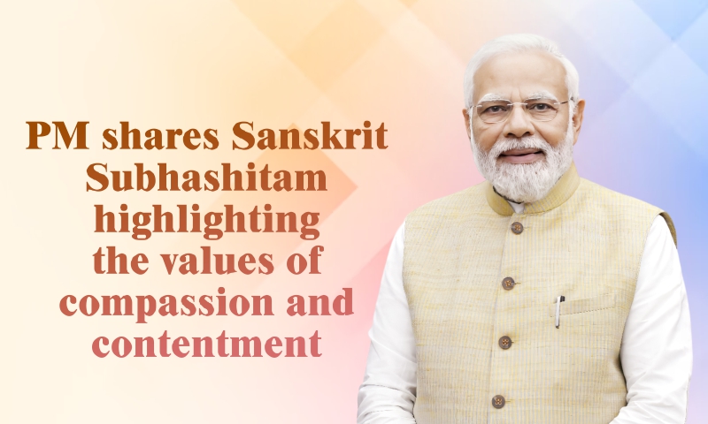 PM shares Sanskrit Subhashitam highlighting the values of compassion and contentment