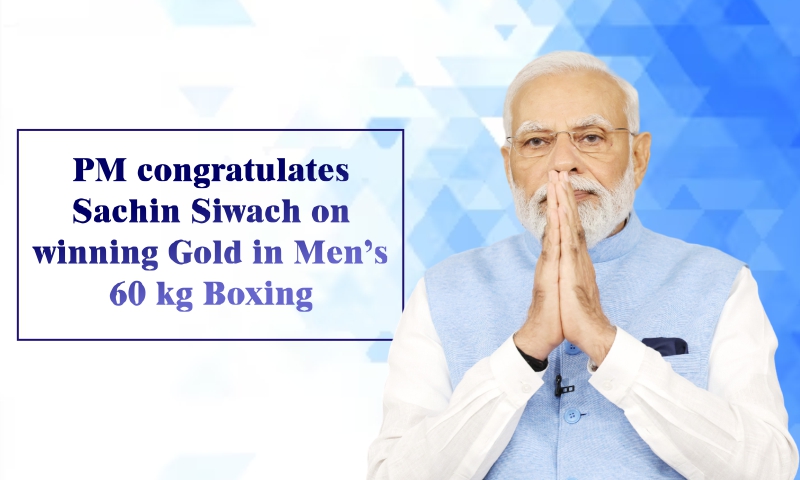 PM congratulates Sachin Siwach on winning Gold in Men’s 60 kg Boxing PM congratulates Sachin Siwach on winning Gold in Men’s 60 kg Boxing