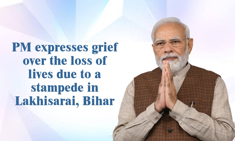 PM expresses grief over the loss of lives due to a stampede in Lakhisarai, Bihar