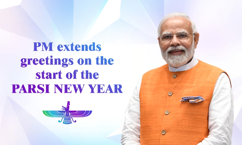 PM extends greetings on the start of the Parsi New Year PM extends greetings on the start of the Parsi New Year